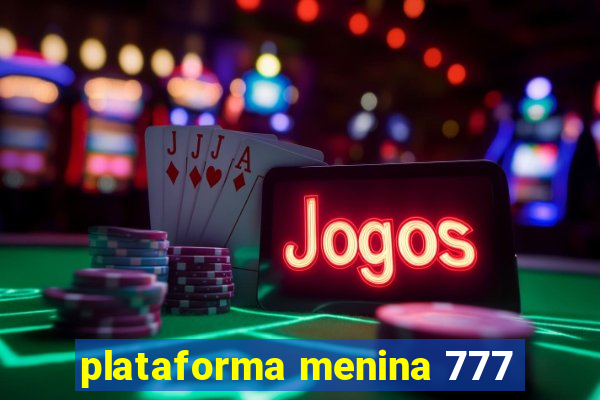 plataforma menina 777